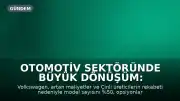 Otomotiv Sektöründe Büyük Dönüşüm: Volkswagen Model Gamını Daraltıyor