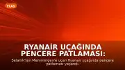 Ryanair Uçağında Pencere Patlaması: Yolcu Son Anda Kurtarıldı