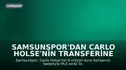 Samsunspor'dan Carlo Holse'nin Transferine İlişkin Açıklama: Yıldız Oyuncu Yeni Kulübünü Duyurdu
