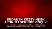 Sudan'ın Kuzeyindeki Altın Madeninde Göçük: 15 Can Kaybı