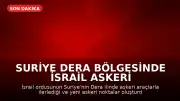 Suriye Dera Bölgesinde İsrail Askeri Hareketliliği: Yeni Askeri Noktalar Oluşturuluyor