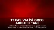 Texas Valisi Greg Abbott: "Ani sel felaketinde ilk belirlemelere göre 1 kişi hayatını kaybetti"