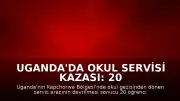 Uganda'da Okul Servisi Kazası: 20 Öğrenci ve Okul Müdürü Hayatını Kaybetti