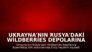 Ukrayna'nın Rusya'daki Wildberries Depolarına İHA Saldırısı: 8 Ölü, 62 Yaralı