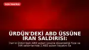 Ürdün'deki ABD Üssüne İran Saldırısı: 2 Asker Hayatını Kaybetti