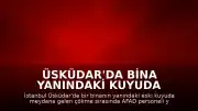 Üsküdar'da Bina Yanındaki Kuyuda Çökme: AFAD Personeli Yaralandı