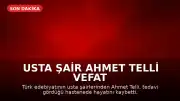 Usta Şair Ahmet Telli Vefat Etti