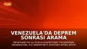 Venezuela'da Deprem Sonrası Arama Çalışmaları: Enkaz Altında Hayat Mücadelesi