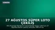 27 Ağustos Süper Loto Çekiliş Sonuçları Açıklandı Mı? Sorgulama Nasıl Yapılır?