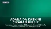 Adana'da Kaskını Çıkaran Hırsız Kamerada Yakalandı
