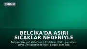 Belçika'da Aşırı Sıcaklar Nedeniyle Turuncu Alarm Verildi