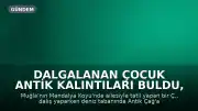 Dalgalanan Çocuk Antik Kalıntıları Buldu, Müze Devreye Girdi