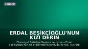 Erdal Beşikçioğlu'nun Kızı Derin Beşikçioğlu'ndan Babası Hakkında Açıklama