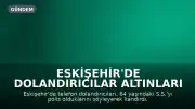 Eskişehir'de Dolandırıcılar Altınları Aldı, Evini de Sattırmaya Çalıştı