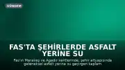 Fas'ta Şehirlerde Asfalt Yerine Su Geçirgen Kaplama Kullanılıyor