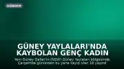 Güney Yaylaları'nda Kaybolan Genç Kadın İçin Arama Kurtarma Çalışmaları Sürüyor