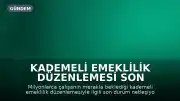 Kademeli Emeklilik Düzenlemesi Son Durum: 2026 Tablosu ve Yasal Gelişmeler