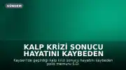 Kalp Krizi Sonucu Hayatını Kaybeden Polis Memuru S.D. Toprağa Verildi