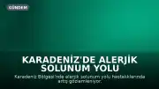 Karadeniz'de Alerjik Solunum Yolu Hastalıklarında Artış: Uzmanlardan Önemli Uyarılar