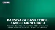 Karşıyaka Basketbol, Xavier Munford'u Kadrosuna Kattı