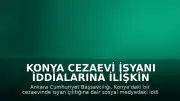 Konya Cezaevi İsyanı İddialarına İlişkin Soruşturma Başlatıldı