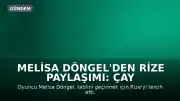 Melisa Döngel'den Rize Paylaşımı: Çay Topladı