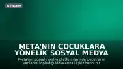 Meta'nın Çocuklara Yönelik Sosyal Medya Uygulamaları Mercek Altında: Önemli Dava Başlıyor