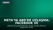 Meta'ya ABD'de Uzlaşma: Facebook ve Instagram'da Genç Kullanımı Sınırlandırılacak