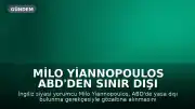 Milo Yiannopoulos ABD'den Sınır Dışı Edildi