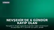 Nevşehir'de 6 Gündür Kayıp Olan 18 Yaşındaki Genci Arama Çalışmaları Sürüyor