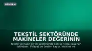 Tekstil Sektöründe Makineler Değerinin Altında Satılıyor, Kapasiteler Atıl Kalıyor