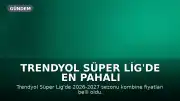 Trendyol Süper Lig'de En Pahalı Kombine 275 Bin Lira, En Ucuzu 3 Bin Lira