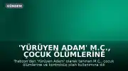 'Yürüyen Adam' M.Ç., Çocuk Ölümlerine Karşı Trabzon-Ankara Yürüyüşü Başlattı