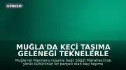 Muğla'da Keçi Taşıma Geleneği Teknelerle Sürüyor