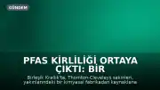 PFAS Kirliliği Ortaya Çıktı: Bir Topluluk Kimyasalların Kanlarında Olduğunu Öğrendi