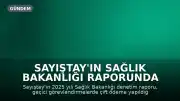 Sayıştay'ın Sağlık Bakanlığı Raporunda Hukuki Yollara Başvurulmadığı Tespit Edildi