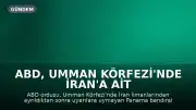 ABD, Umman Körfezi'nde İran'a Ait Olduğu Belirtilen Bir Yük Gemisini Vurdu