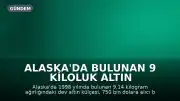 Alaska'da Bulunan 9 Kiloluk Altın Külçesi Rekor Fiyata Satıldı