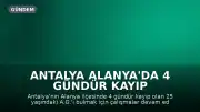 Antalya Alanya'da 4 Gündür Kayıp Olan 25 Yaşındaki Gençten Haber Alınamıyor