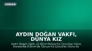 Aydın Doğan Vakfı, Dünya Kız Çocukları Günü Konferansı Düzenliyor