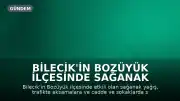 Bilecik'in Bozüyük İlçesinde Sağanak Hayatı Olumsuz Etkiledi