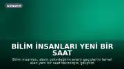 Bilim İnsanları Yeni Bir Saat Teknolojisi Geliştirdi: Nükleer Saatler Zaman Ölçümünde Yeni Bir Dönem Başlatıyor