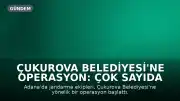 Çukurova Belediyesi'ne Operasyon: Çok Sayıda Gözaltı Kararı Alındı