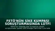 FETÖ'nün Şike Kumpası Soruşturmasında Lütfi Arıboğan Hakkında 5 Yıla Kadar Hapis İstemi