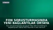 Fon Soruşturmasında Yeni Bağlantılar Ortaya Çıktı: Necip Fazıl Kaymak'ın Eski Samsun Valisiyle İlişkisi Belirlendi