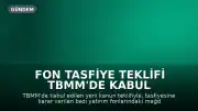 Fon Tasfiye Teklifi TBMM'de Kabul Edilerek Yasalaştı