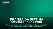 Fransa'da Fırtına Sonrası Elektrik Kesintisi: 59 Bin Hane Hala Enerjisiz