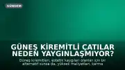 Güneş Kiremitli Çatılar Neden Yaygınlaşmıyor?