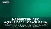 Hadise'den Aşk Açıklaması: "Orası Bana Kalsın Artık"