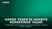 Hande Yener'in Harbiye Konserinde Yaşar ve Simge Sağın Sürprizi